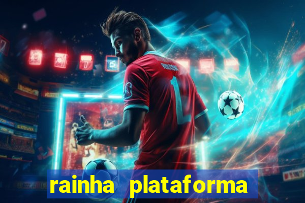 rainha plataforma de jogos